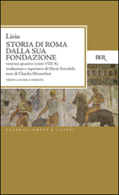 Storia di Roma dalla sua fondazione. Testo latino a fronte. 4: Libri 8-10