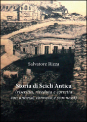 Storia di Scicli Antica (riscritta, riveduta e corretta, con annessi, connessi e sconnessi)