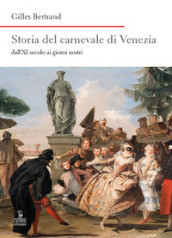 Storia del carnevale di Venezia dall XI secolo ai giorni nostri