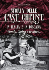 Storia delle case chiuse in Italia e in Toscana. Wanda, Zaira e le altre...