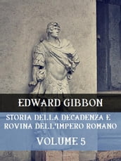 Storia della decadenza e rovina dell Impero Romano Volume 5