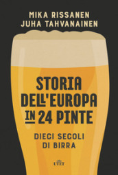 Storia dell Europa in 24 pinte. Dieci secoli di birra. Con ebook