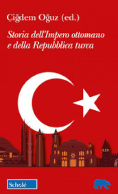 Storia dell Impero ottomano e della Repubblica Turca