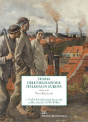 Storia dell emigrazione italiana in Europa. 1: Dalla Rivoluzione francese a Marcinelle (1786-1956)
