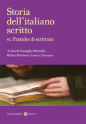 Storia dell italiano scritto. 6: Pratiche di scrittura