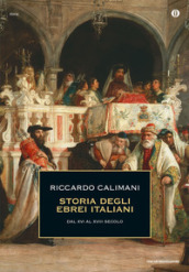 Storia degli ebrei italiani. 2: Dal XVI al XVIII secolo