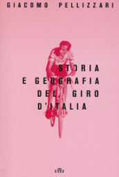 Storia e geografia del Giro d Italia. Con e-book. Con Contenuto digitale per download e accesso on line