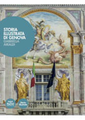 Storia illustrata di Genova. Ediz. a colori
