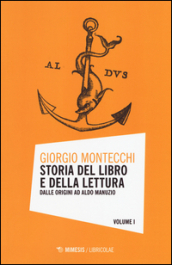 Storia del libro e della lettura. 1: Dalle origini ad Aldo Manuzio