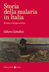 Storia della malaria in Italia. Scienza, ecologia, società
