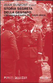 Storia segreta della Gestapo. L infernale polizia del Terzo Reich. 1.