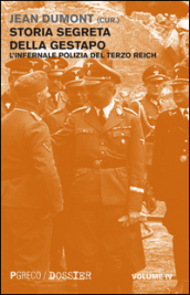 Storia segreta della Gestapo. L infernale polizia del Terzo Reich. 4.