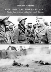 Storie della Legione Tagliamento. Dalla fondazione alla guerra di Russia. Dalla guerra di Russia all armistizio