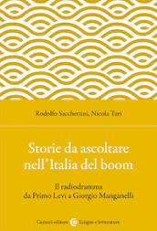Storie da ascoltare nell Italia del boom. Il radiodramma da Primo Levi a Giorgio Manganelli