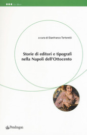 Storie di editori e tipografi nella Napoli dell Ottocento