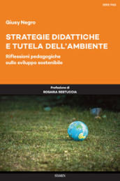 Strategie didattiche e tutela dell ambiente. Riflessioni pedagogiche sullo sviluppo sostenibile