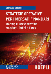 Strategie operative per i mercati finanziari. Trading di breve termine su azioni, indice e Forex
