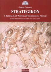 Strategikon. Il manuale di arte militare dell Impero Romano d Oriente. Ediz. multilingue