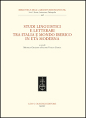 Studi linguistici e letterari tra Italia e mondo iberico in età moderna