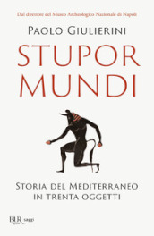 Stupor mundi. Storia del Mediterraneo in trenta oggetti