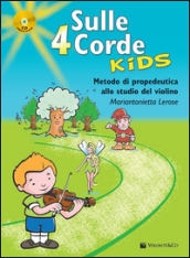 Sulle 4 corde kids. Metodo di propedeutica allo studio del violino. Con CD Audio