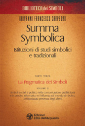 Summa symbolica. Istituzioni di studi simbolici e tradizionali. 3/2: La pragmatica dei simboli