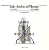 Tatlin e la cultura del Vchutemas (1885-1953/1920-1930)