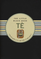 Tè. Piccola guida ai tè e agli infusi di ogni paese. The little black book. Ediz. a spirale