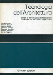 Tecnologia dell architettura. Criteri di impostazione metodologica oggettiva del processo progettuale