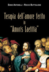 Terapia dell amore ferito in «Amoris laetitia»