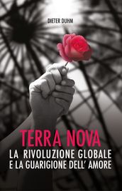 Terra Nova: La Rivoluzione Globale E La Guarigione dell Amore