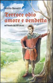 Terrore, odio, amore e vendetta nel Veneto del XIII secolo