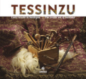 Tessinzu. L arte tessile in Sardegna. Ediz. italiana e inglese