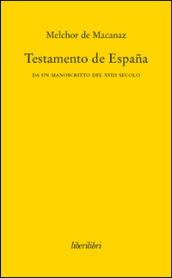 Testamento de Espana. Da un manoscritto del XVIII secolo