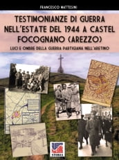 Testimonianze di guerra nell estate del 1944 a Castel Focognano (Arezzo)