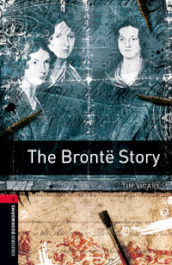The Bronte story. Oxford bookworms library. Livello 3. Con CD Audio formato MP3. Con espansione online
