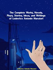 The Complete Works of Lodovico Antonio Muratori
