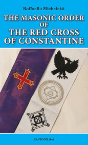 The Masonic Order of the Red Cross of Constantine