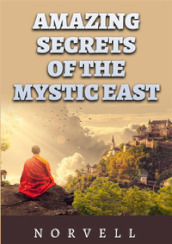 The amazing secrets of the mystic East