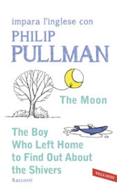 The boy who left home to find out about the shivers. Impara l inglese con Philip Pullman