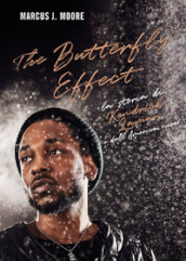 The butterfly effect. La storia di Kendrick Lamar e dell America nera