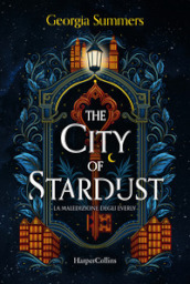 The city of stardust. La maledizione degli Everly