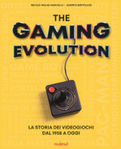 The gaming evolution. La storia dei videogiochi dal 1958 a oggi. Ediz. illustrata