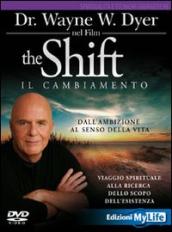 The shift. Il cambiamento. Dall ambizione al senso della vita. Viaggio spirituale alla ricerca dello scopo dell esistenza. DVD