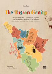 The tuscan genius.Dante, Petrarca, Boccaccio, Giotto, Brunelleschi, Donatello, Masaccio, Luca Della Robbia, Botticelli, Leonardo