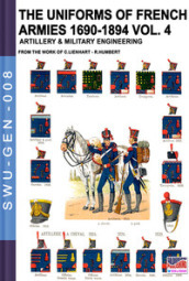 The uniforms of french armies 1690-1894. 4: Artillery and military engineering