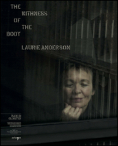 The withness of the body. Laurie Anderson. Ediz. bilingue