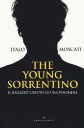 The young Sorrentino. Il ragazzo vissuto su una panchina