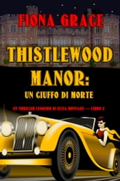 Thistlewood Manor: Un Ciuffo di Morte (Un Thriller Leggero di Eliza Montagu  Libro 2)