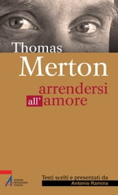 Thomas Merton. Arrendersi all amore